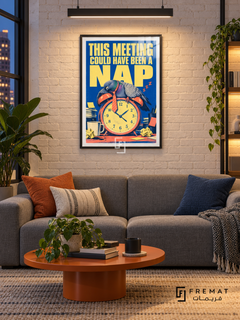 Meeting Nap (fun01) — Black frame, white paper border and FREMAT branding in a styled interior. A sleeping pigeon slumps over an orange alarm clock among papers and mugs. Oversized yellow lettering on blue reads “THIS MEETING COULD HAVE BEEN A NAP,” with a distressed retro print texture.