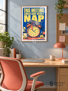 Meeting Nap (fun01) — Wooden Texture frame, white paper border and FREMAT branding in a styled interior. A sleeping pigeon slumps over an orange alarm clock among papers and mugs. Oversized yellow lettering on blue reads “THIS MEETING COULD HAVE BEEN A NAP,” with a distressed retro print texture.