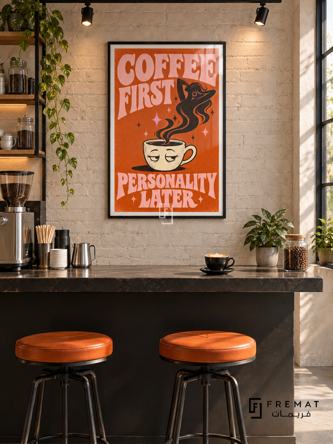 Coffee First (fun04) — Black frame, white paper border and FREMAT branding in a styled interior. A sleepy coffee cup releases curling black steam beneath chunky pink lettering reading “COFFEE FIRST — PERSONALITY LATER.” Burnt orange, cream and black give this illustration a retro poster finish.