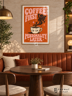 Coffee First (fun04) — Gold frame, white paper border and FREMAT branding in a styled interior. A sleepy coffee cup releases curling black steam beneath chunky pink lettering reading “COFFEE FIRST — PERSONALITY LATER.” Burnt orange, cream and black give this illustration a retro poster finish.