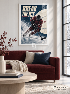 Break The Ice: A helmeted ice-hockey player in maroon drives a stick toward a puck through ice spray and navy-and-cream graphics. White frame with a white printed border, displayed in a styled room.